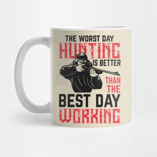 The worst day hunting is better than the best day working Mug